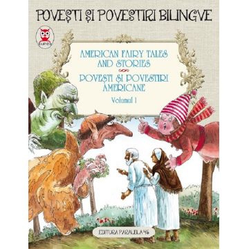 Povesti si povestiri bilingve: American Fairy Tales and Stories. Povesti si povestiri americane. - Volumul I