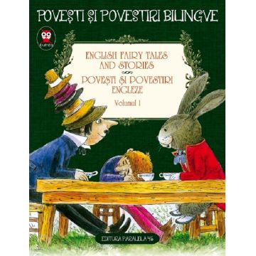 Povesti si povestiri bilingve. Povesti si povestiri engleze. English Fairy Tales and Stories Volumul I