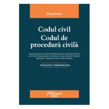 Codul civil. Codul de procedura civila Act.1 februarie 2024