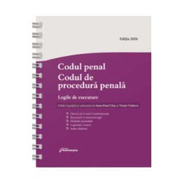 Codul penal. Codul de procedura penala Act.03 aprilie 2024 Ed. Spiralata - Ioan-Paul Chis, Victor Vaduva