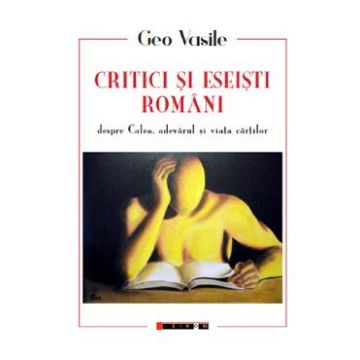 Critici si eseisti romani despre Calea, adevarul si viata cartilor - Geo Vasile