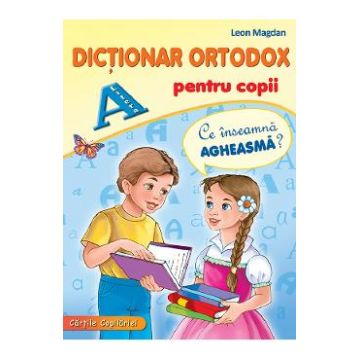 Dictionar ortodox pentru copii - Leon Magdan