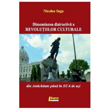 Dimensiunea distructiva a revolutiilor culturale - Nicolae Iuga