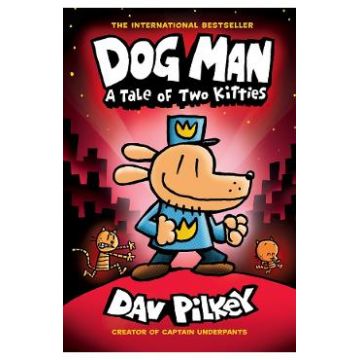 Dog Man: A Tale of Two Kitties. Dog Man #3 - Dav Pilkey