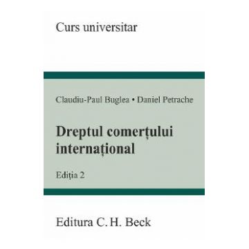 Dreptul comertului international Ed.2 - Claudiu-Paul Buglea, Daniel Petrache