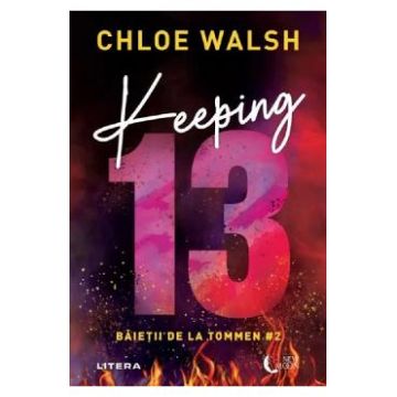 Keeping 13. Seria Baietii de la Tommen Vol.2 - Chloe Walsh