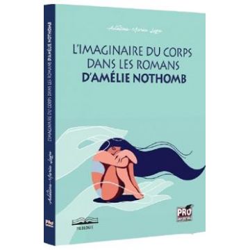 L'imaginaire du corps dans les romans d'Amelie Nothomb - Adelina-Maria Lupu