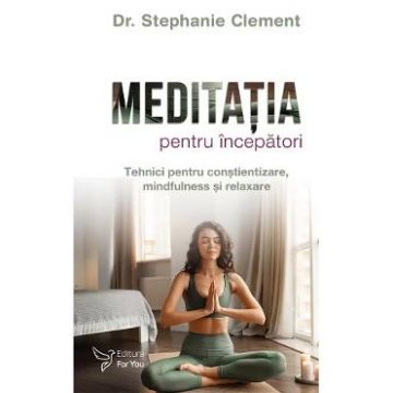Meditatia pentru incepatori - Stephanie Clement