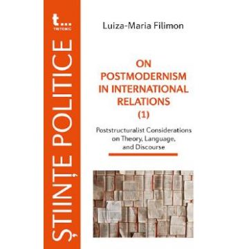 On Postmodernism in lnternational Relations - Luiza-Maria Filimon