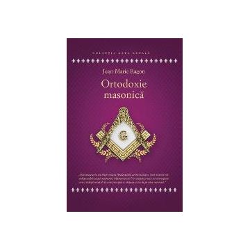 Ortodoxie Masonica - Istorie - Rituri - Doctrine