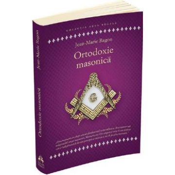 Ortodoxie masonica - Jean-Marie Ragon