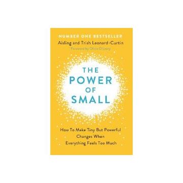 Power Of Small: How To Make Tiny But Powerful Changes...