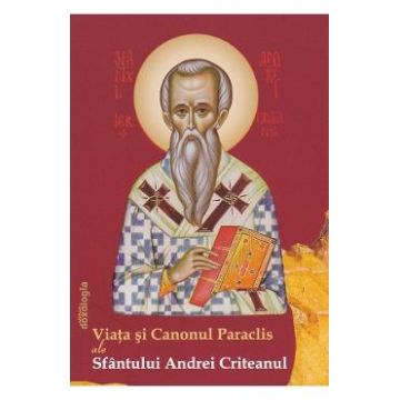 Viata si canonul paraclis ale Sfantului Andrei Criteanul