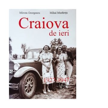 Craiova de ieri 1927-1947 (volumul 2)