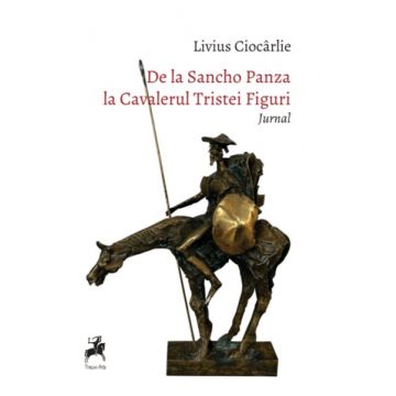 De la Sancho Panza la Cavalerul Tristei Figuri. Jurnal