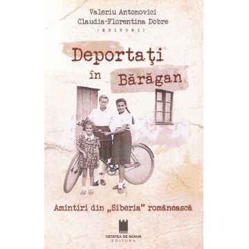 Deportati in Baragan. Amintiri din 