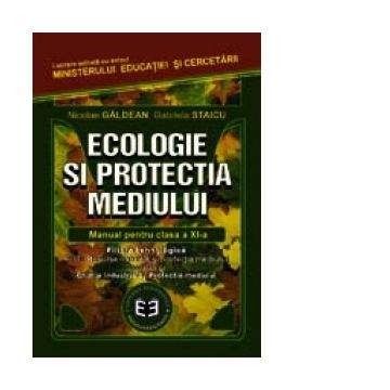 Ecologie si protectia mediului. Manual pentru clasa a XI-a (filiera tehnologica, profil: resurse naturale si protectia mediului, specializarea: chimie industriala/protectia mediului)