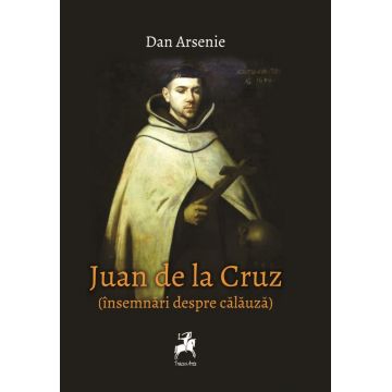 Juan De La Cruz. Insemnari despre calauza