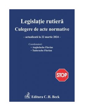 Legislatie rutiera. Culegere de acte normative. Actualizata la 22 martie 2024