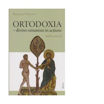 Ortodoxia - divino-umanism in actiune