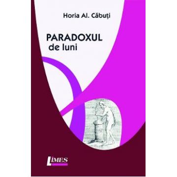 Paradoxul de luni - Horia Al. Cabuti