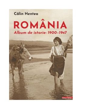 Romania. Album de istorie 1900-1947