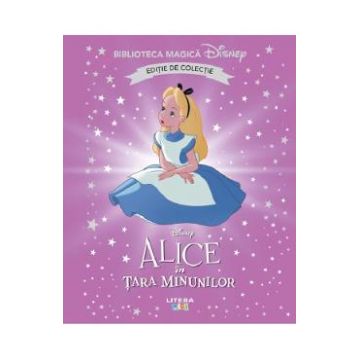 Alice in Tara Minunilor. Biblioteca magica Disney