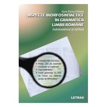Aspecte morfosintactice in gramatica limbii romane. Substantivul si verbul - Aura E. Eftimie