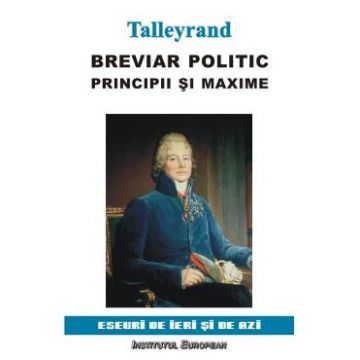 Breviar Politic. Principii Si Maxime - Talleyrand