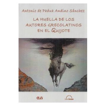 La huella de los autores grecolatinos en el Quijote - Antonio de Padua Andino Sanchez