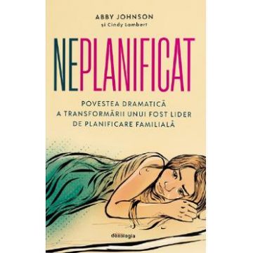 Neplanificat - Abby Johnson, Cindy Lambert