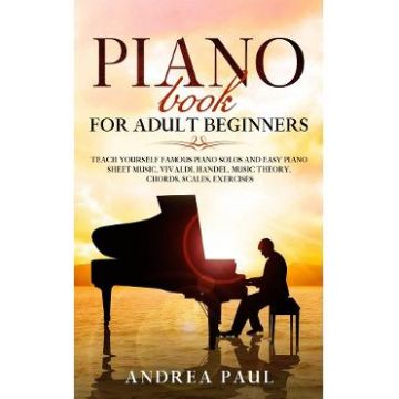 Piano Book for Adult Beginners - Andrea Paul
