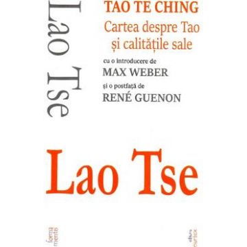 Tao Te Ching. Cartea despre Tao si calitatile sale - Lao Tse