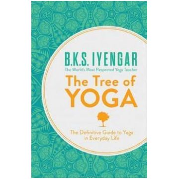 The Tree of Yoga: The Definitive Guide To Yoga In Everyday Life - B.K.S. Iyengar