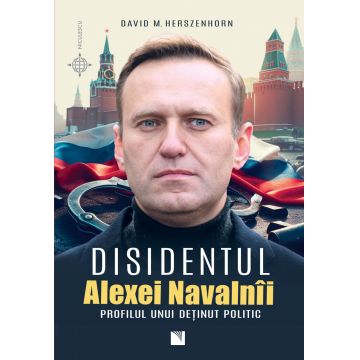 Disidentul. ALEXEI NAVALNÎI. Profilul unui deţinut politic