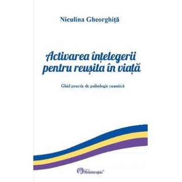 Activarea intelegerii pentru reusita in viata - Niculina Gheorghita