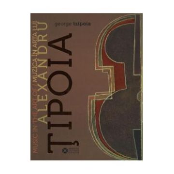 Album Muzica in arta lui Alexandru Tipoia - George Tzipoia