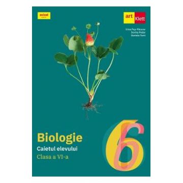 Biologie - Clasa 6 - Caietul elevului - Irina Pop-Pacurar, Dorina Podar, Daniela Tomi