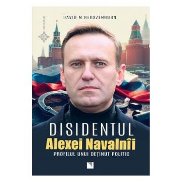 Disidentul Alexei Navalnii. Profilul unui detinut politic - David M. Herzenhorn