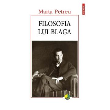 Filosofia lui Blaga - Marta Petreu
