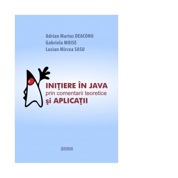 Initiere in Java prin comentarii teoretice si aplicatii