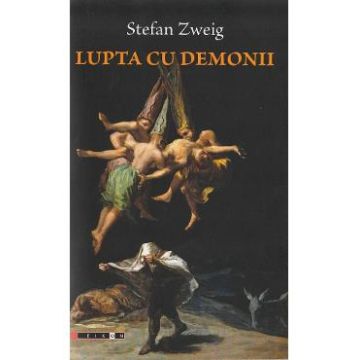 Lupta cu demonii - Stefan Zweig