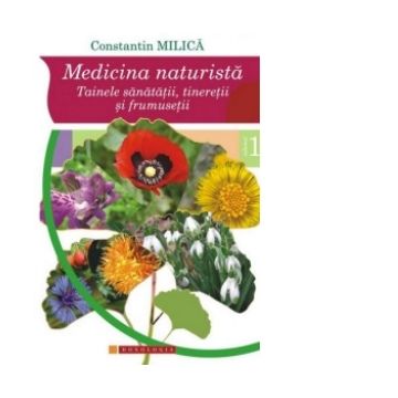 Medicina naturista - Tainele sanatatii, tineretii si frumusetii (vol. I)