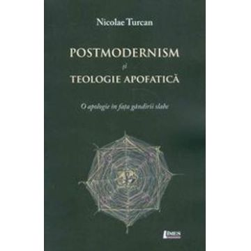 Postmodernism Si Teologie Apofatica - Nicolae Turcan
