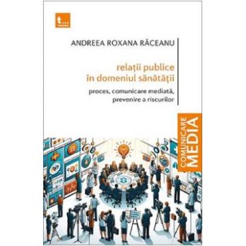 Relatii publice in domeniul sanatatii - Andreea Roxana Raceanu