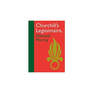 Churchills Legionnaire Edmund Murray