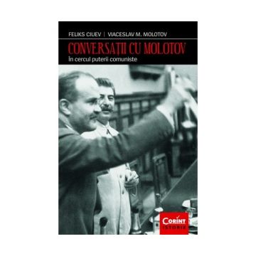 Conversatii cu Molotov. In cercul puterii comuniste
