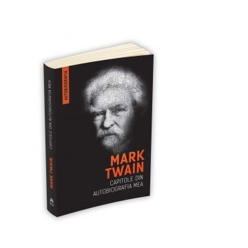 Mark Twain - Capitole din autobiografia mea