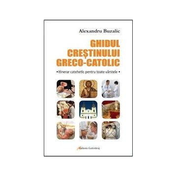 Ghidul crestinului greco-catolic