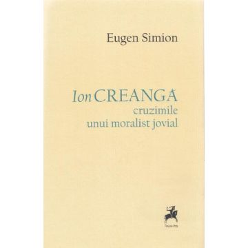 Ion Creanga, cruzimile unui moralist jovial